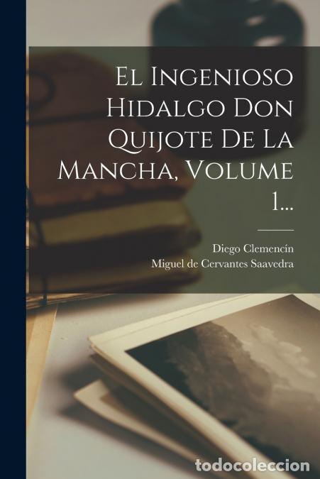 Libri: El Ingenioso Hidalgo Don Quijote De La Mancha, Volume 1... - Miguel de Cervantes Saavedra,Diego Clem