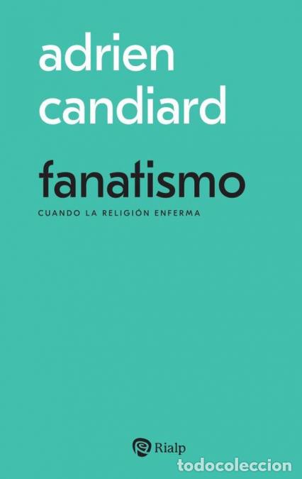 Livros: Fanatismo - Cuando la religi&oacute;n enferma - Adrien Candiard