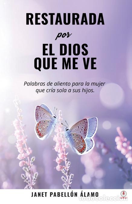 Libri: RESTAURADA POR EL DIOS QUE ME VE - Palabras de aliento para la mujer que cr&iacute;a sola a sus hijos - Jan
