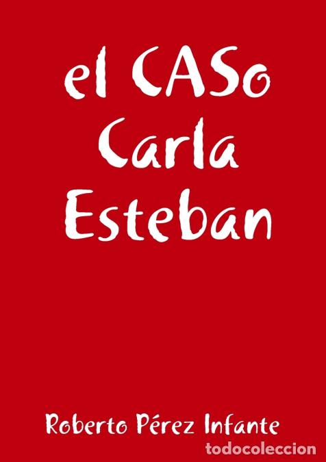 Livros: el CASo Carla Esteban - Roberto P&eacute;rez Infante