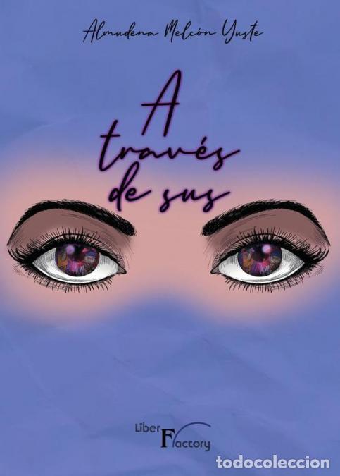 Libros: A trav&eacute;s de sus ojos - Almudena Melc&oacute;n Yuste