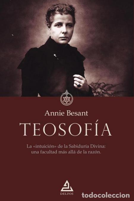Libri: Teosof&iacute;a - La &laquo;intuici&oacute;n&raquo; de la Sabidur&iacute;a Divina: una facultad m&aacute;s all&aacute; de la raz&oacute;n. - Annie Besant