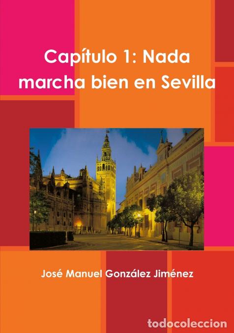 Libros: Nada marcha bien en Sevilla - Jos&eacute; Manuel Gonz&aacute;lez Jim&eacute;nez