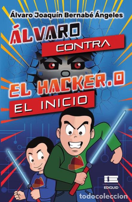 Libri: &Aacute;lvaro contra el Hacker.0: El inicio - &Aacute;lvaro Joaqu&iacute;n Bernab&eacute; &Aacute;ngeles