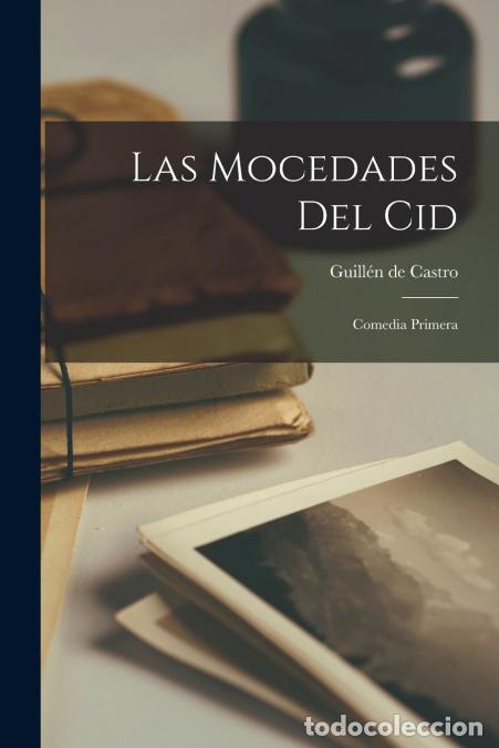 Livros: Las Mocedades del Cid - Comedia Primera - Guill&eacute;n de Castro
