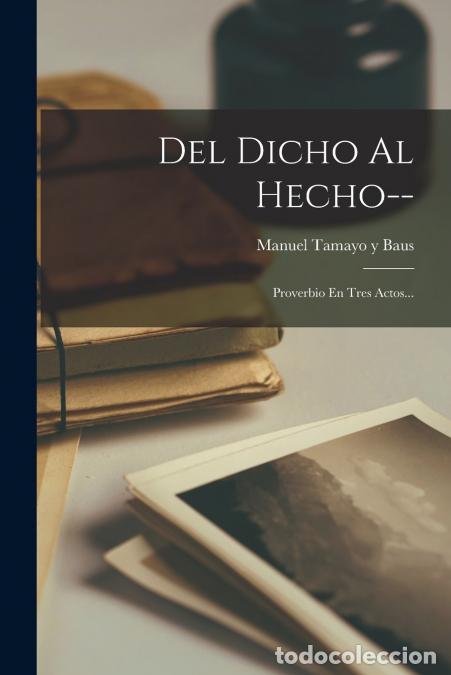 B&uuml;cher: Del Dicho Al Hecho-- - Proverbio En Tres Actos... - Manuel Tamayo y Baus