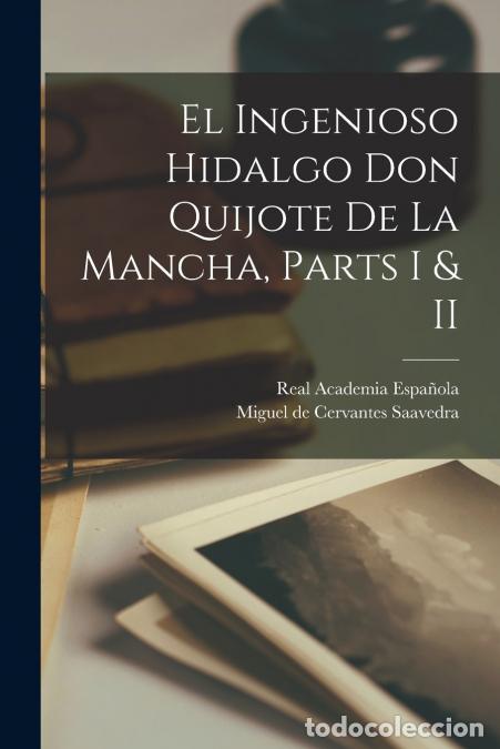 Libri: El Ingenioso Hidalgo Don Quijote de La Mancha, Parts I & II - Miguel de Cervantes Saavedra,Real Acad