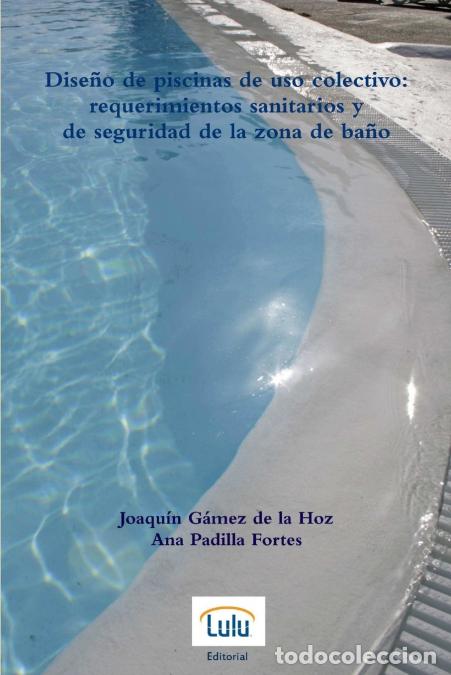 Libri: Dise&ntilde;o de piscinas de uso colectivo - requerimientos sanitarios y de seguridad de la zona de ba&ntilde;o -