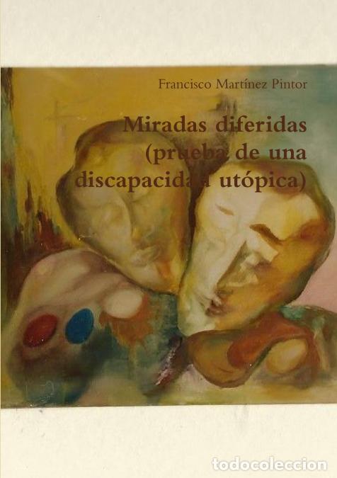 Libri: Miradas diferidas (prueba de una discapacidad ut&oacute;pica) - Francisco Mart&iacute;nez Pintor