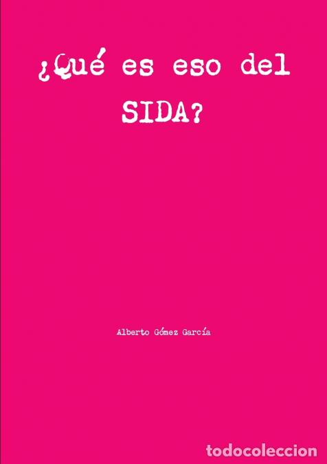 Libros: &iquest;Qu&eacute; es eso del SIDA? - Alberto G&oacute;mez Garc&iacute;a
