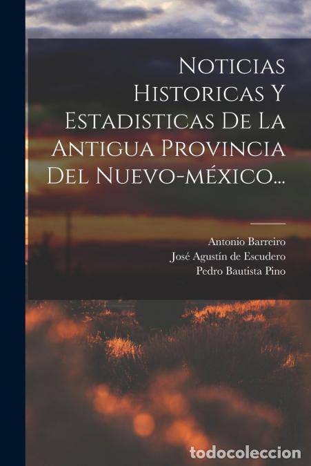 Livros: Noticias Historicas Y Estadisticas De La Antigua Provincia Del Nuevo-m&eacute;xico... - Jos&eacute; Agust&iacute;n de Esc