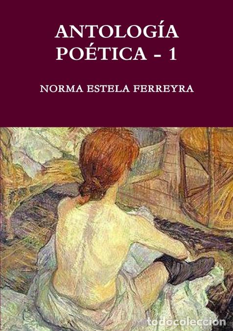 books: ANTOLOG&Iacute;A PO&Eacute;TICA - 1 - NORMA ESTELA FERREYRA