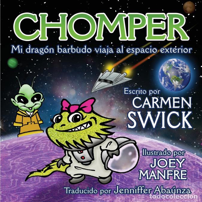 Libri: Chomper Mi Dragon Barbudo Viaja al Espacio Exterior - Joey Manfre,Carmen Swick,SWICK,Jennifer Abaunz