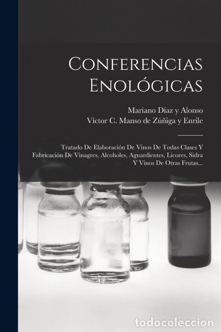 B&uuml;cher: Conferencias Enol&oacute;gicas - Tratado De Elaboraci&oacute;n De Vinos De Todas Clases Y Fabricaci&oacute;n De Vinagres,