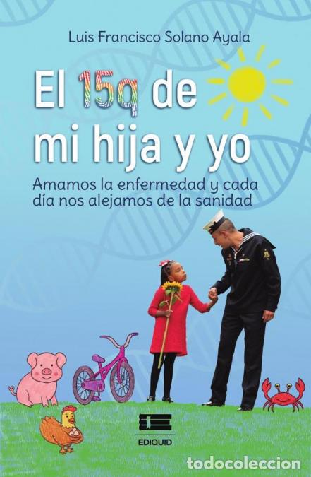 Livros: El 15q de mi hija y yo - Amamos la enfermedad y cada d&iacute;a nos alejamos de la sanidad - Luis Francisco