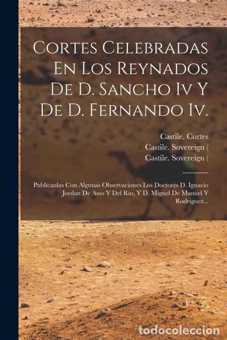 Livros: Cortes Celebradas En Los Reynados De D. Sancho Iv Y De D. Fernando Iv. - Publicanlas Con Algunas Obs