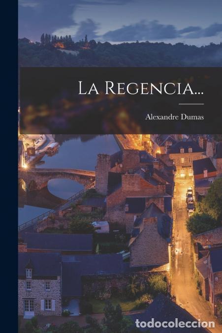 B&uuml;cher: La Regencia... - Alexandre Dumas