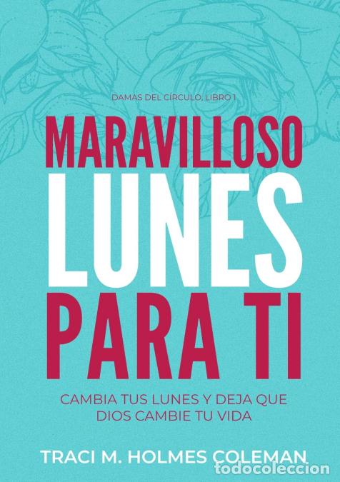 B&uuml;cher: Marvilloso Lunes Para Ti - Cambia tus lunes y deja que Dios cambie tu vida - Traci M. Holmes Coleman