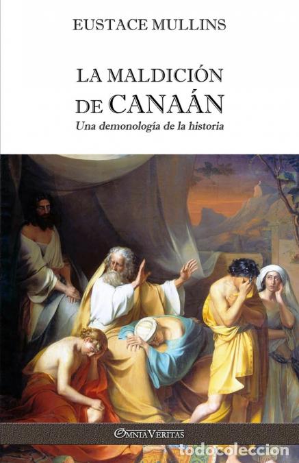 Libri: La Maldici&oacute;n de Cana&aacute;n - Una demonolog&iacute;a de la historia - Eustace Mullins