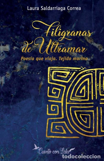 B&uuml;cher: Filigranas de Ultramar - Poes&iacute;a que viaja, tejido marino - Laura Saldarriaga Correa,LIBIA CONSTANZA