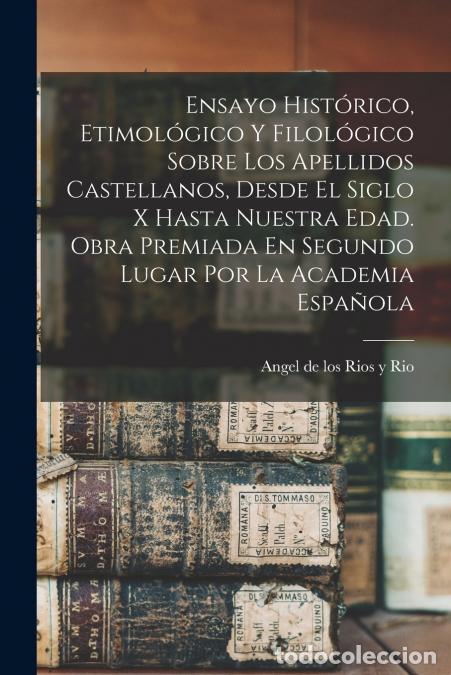 books: Ensayo Hist&oacute;rico, Etimol&oacute;gico Y Filol&oacute;gico Sobre Los Apellidos Castellanos, Desde El Siglo X Hasta N