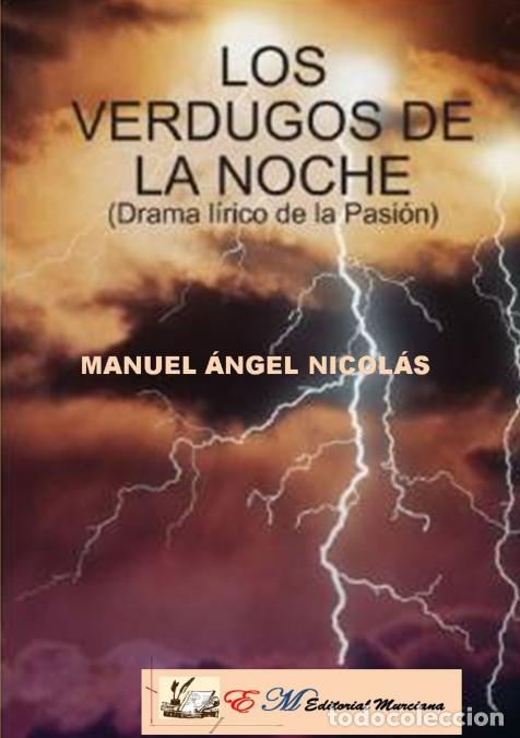 Libri: LOS VERDUGOS DE LA NOCHE(Drama l&iacute;rico de la Pasi&oacute;n) - MANUEL ANGEL NICOLAS CUEVAS