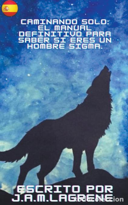 Libri: Caminando Solo - El Manual Definitivo para Saber si eres un Hombre Sigma. - J.A.M.Lagrene