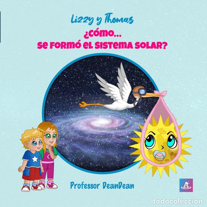 Livres: Lizzy y Thomas - &iquest;C&oacute;mo... se form&oacute; el Sistema solar? - Professor DeanDean