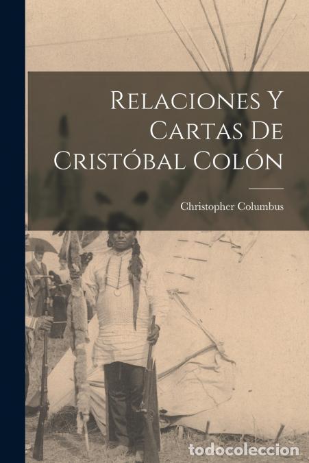 Libri: Relaciones y cartas de Crist&oacute;bal Col&oacute;n - Christopher Columbus