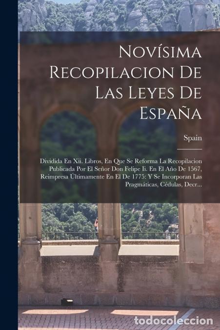 B&uuml;cher: Nov&iacute;sima Recopilacion De Las Leyes De Espa&ntilde;a - Dividida En Xii. Libros, En Que Se Reforma La Recopil