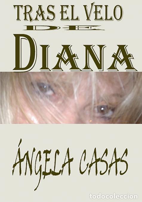 Libri: TRAS EL VELO DE DIANA - &Aacute;NGELA CASAS