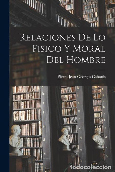 Libri: Relaciones De Lo Fisico Y Moral Del Hombre - Pierre Jean Georges Cabanis