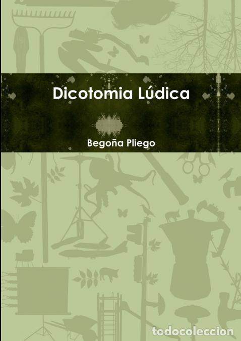 Libri: Dicotomia L&uacute;dica - Bego&ntilde;a Pliego