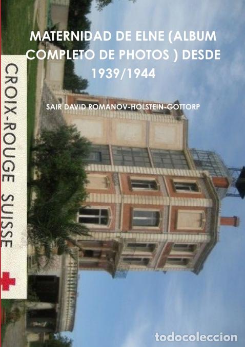 Livros: MATERNIDAD DE ELNE (ALBUM COMPLETO DE PHOTOS ) DESDE 1939/1944 - SAIR DAVID ROMANOV-HOLSTEIN-GOTTORP