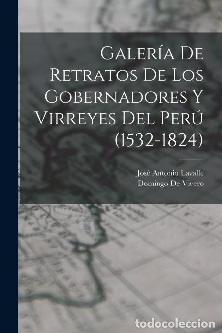 B&uuml;cher: Galer&iacute;a De Retratos De Los Gobernadores Y Virreyes Del Per&uacute; (1532-1824) - Jos&eacute; Antonio Lavalle,Domin