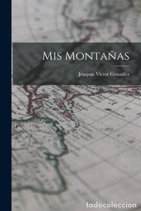 Libri: Mis Monta&ntilde;as - Joaqu&iacute;n V&iacute;ctor Gonz&aacute;lez