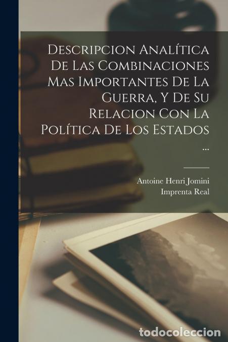 Libri: Descripcion Anal&iacute;tica De Las Combinaciones Mas Importantes De La Guerra, Y De Su Relacion Con La Pol