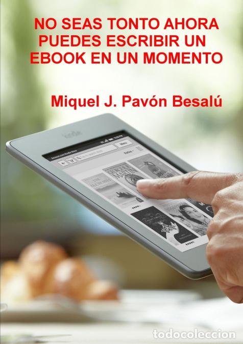 Libri: No seas tonto ahora puedes escribir un ebook en un momento - Miquel J. Pav&oacute;n Besal&uacute;