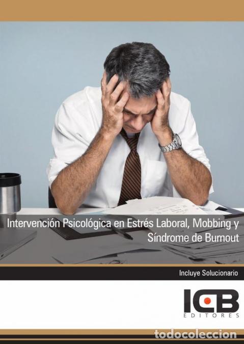 Livres: Intervenci&oacute;n Psicol&oacute;gica en Estr&eacute;s Laboral, Mobbing y S&iacute;ndrome de Burnout - ICB Editores