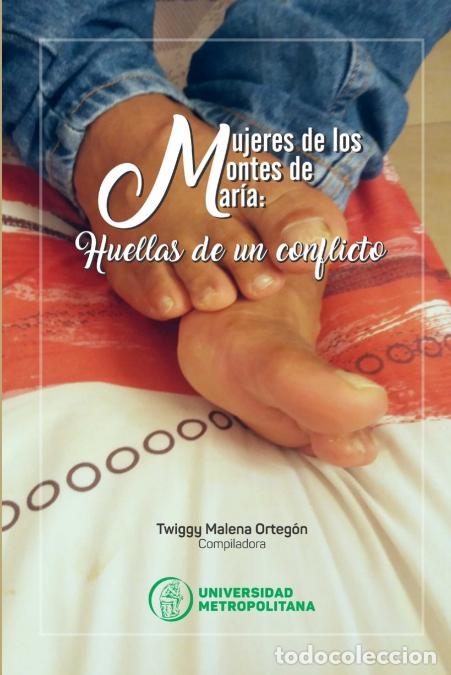 B&uuml;cher: Mujeres de los Montes de Mar&iacute;a. Huellas de un conflicto armado - Twiggy Malena Orteg&oacute;n