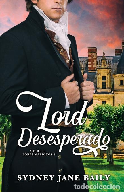 Libri: Lord Desesperado - Sydney Jane Baily,Helena Ramos