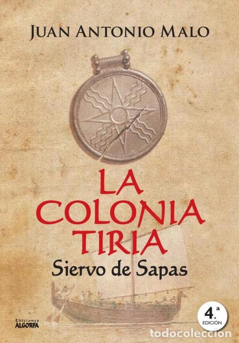 Livros: La colonia tiria - Siervo de Sapas - Juan Antonio Malo Poyatos,Juan Antonio Malo Poyatos