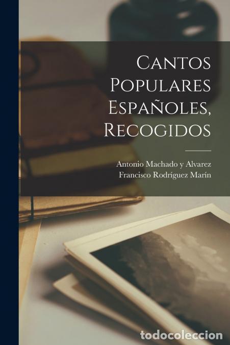 Libri: Cantos Populares Espa&ntilde;oles, Recogidos - Antonio Machado y Alvarez,Francisco Rodr&iacute;guez Mar&iacute;n