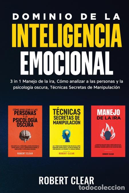 Libri: Dominio de la Inteligencia Emocional - 3 in 1 Manejo de la Ira, C&oacute;mo Analizar a Las Personas y la Ps