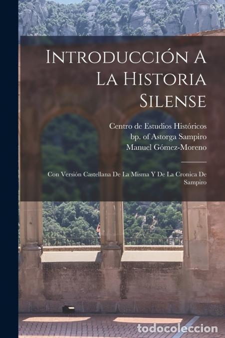 books: Introducci&oacute;n A La Historia Silense - Con Versi&oacute;n Castellana De La Misma Y De La Cronica De Sampiro -