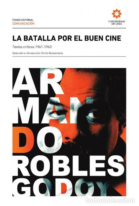 Libri: La batalla por el buen cine - Textos cr&iacute;ticos 1961-1963 - Emilio Bustamante,Armando Robles Godoy
