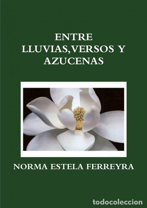 Libri: ENTRE LLUVIAS, VERSOS Y AZUCENAS - NORMA ESTELA FERREYRA