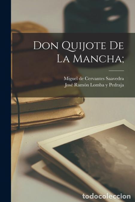 Libros: Don Quijote De La Mancha; - Jos&eacute; Ram&oacute;n 1868- Lomba y Pedraja,Miguel de 1547-1... Cervantes Saavedra