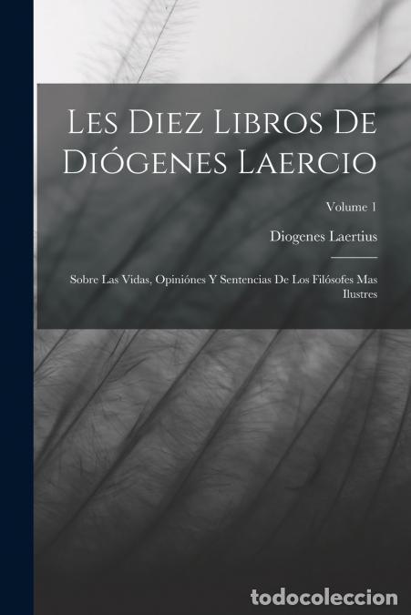 Libri: Les Diez Libros De Di&oacute;genes Laercio - Sobre Las Vidas, Opini&oacute;nes Y Sentencias De Los Fil&oacute;sofes Mas I