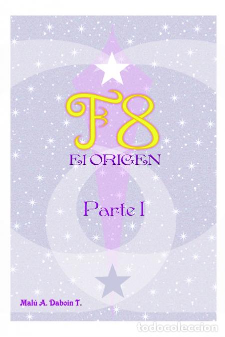 books: F8 El Origen Parte I - Mal&uacute; Alexandra Daboin Toro